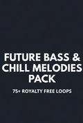 Future Bass & Chill Melodies Pack – 75+ Royalty Free Audio Loops & MIDI | Artistry